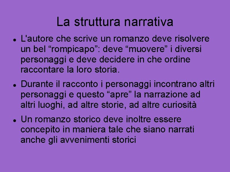 La struttura narrativa L'autore che scrive un romanzo deve risolvere un bel “rompicapo”: deve