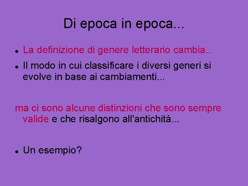 Di epoca in epoca. . . La definizione di genere letterario cambia. . .