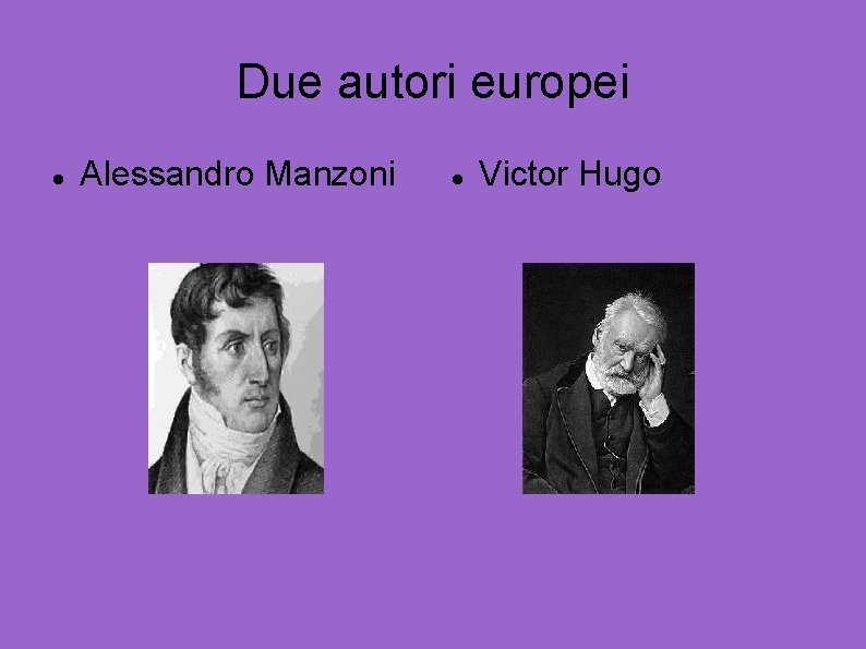 Due autori europei Alessandro Manzoni Victor Hugo 