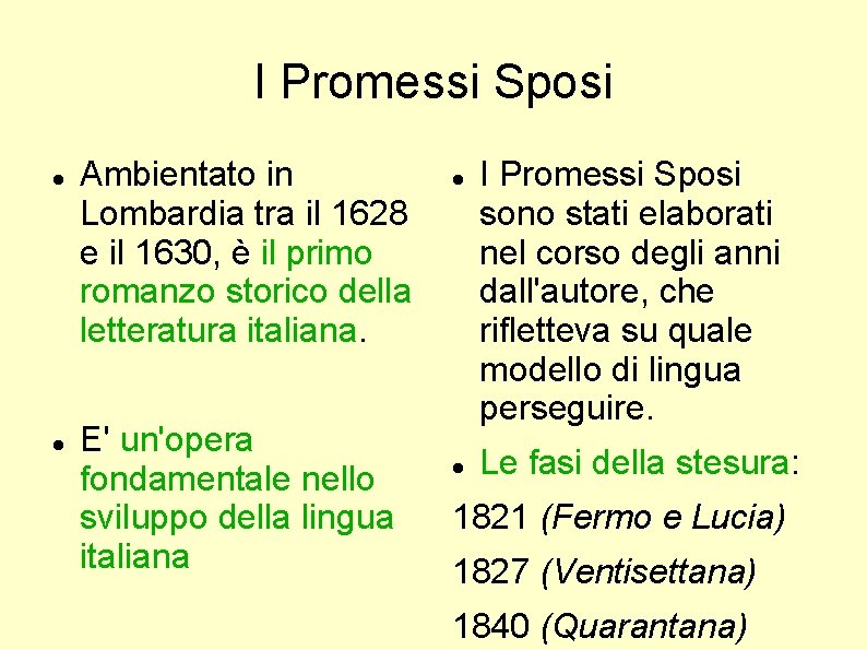 I Promessi Sposi Ambientato in Lombardia tra il 1628 e il 1630, è il