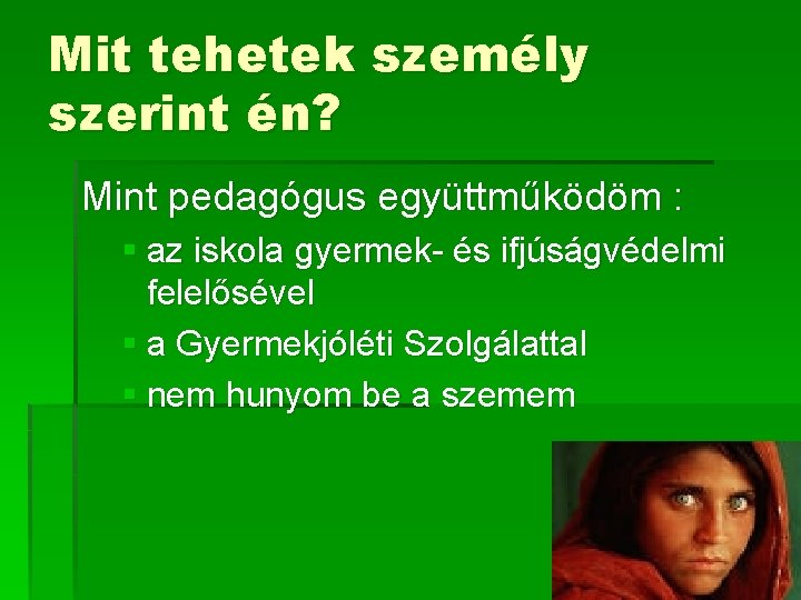 Mit tehetek személy szerint én? Mint pedagógus együttműködöm : § az iskola gyermek- és Mit tehetek személy szerint én? Mint pedagógus együttműködöm : § az iskola gyermek- és