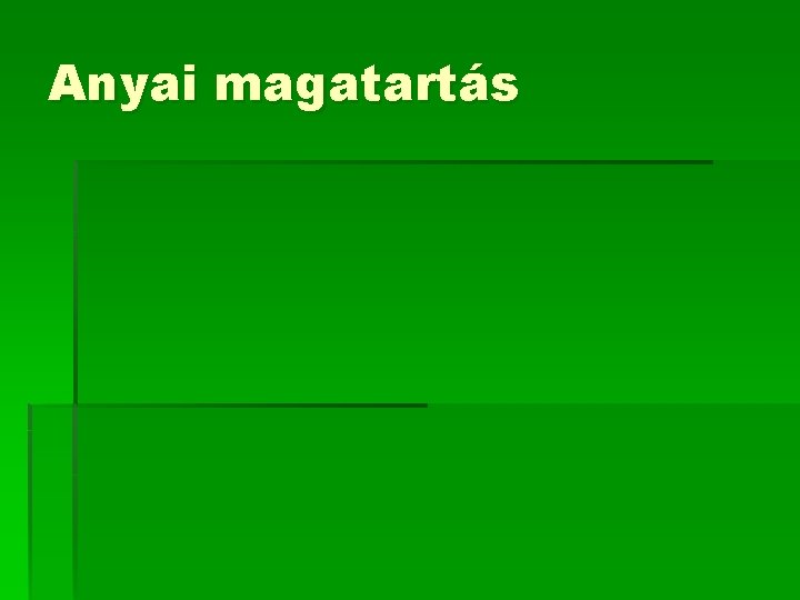 Anyai magatartás Anyai magatartás