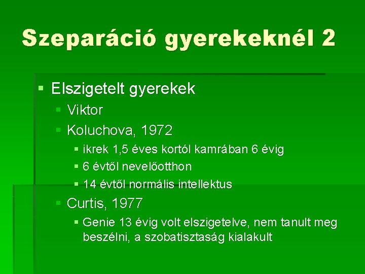 Szeparáció gyerekeknél 2 § Elszigetelt gyerekek § Viktor § Koluchova, 1972 § ikrek 1, Szeparáció gyerekeknél 2 § Elszigetelt gyerekek § Viktor § Koluchova, 1972 § ikrek 1,