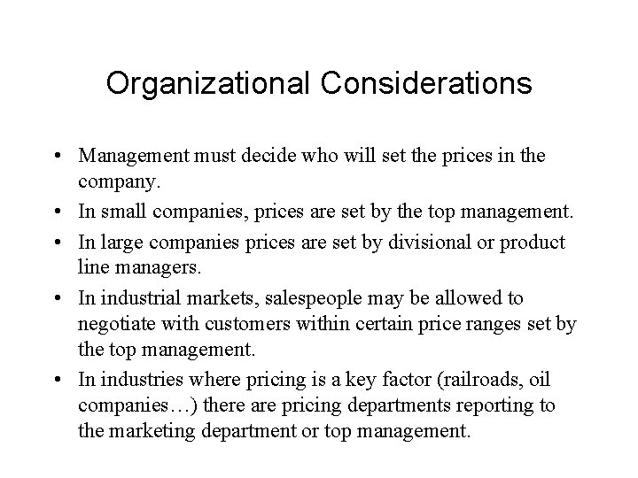 Organizational Considerations • Management must decide who will set the prices in the company.