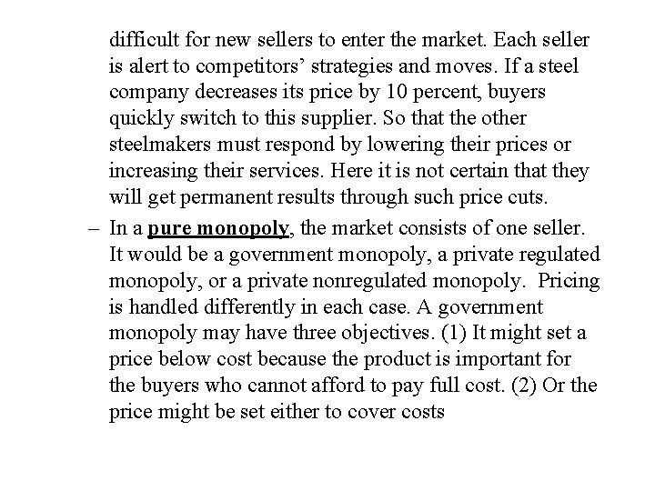 difficult for new sellers to enter the market. Each seller is alert to competitors’