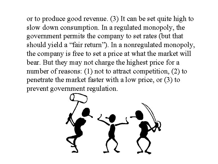 or to produce good revenue. (3) It can be set quite high to slow