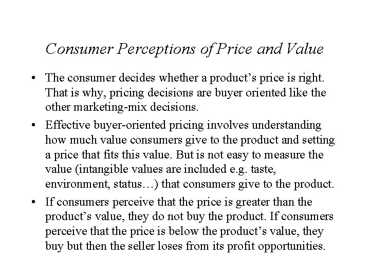 Consumer Perceptions of Price and Value • The consumer decides whether a product’s price