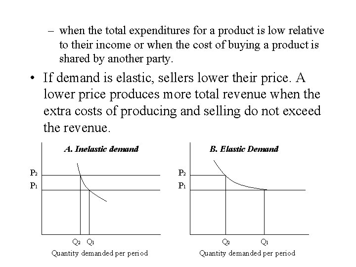 – when the total expenditures for a product is low relative to their income