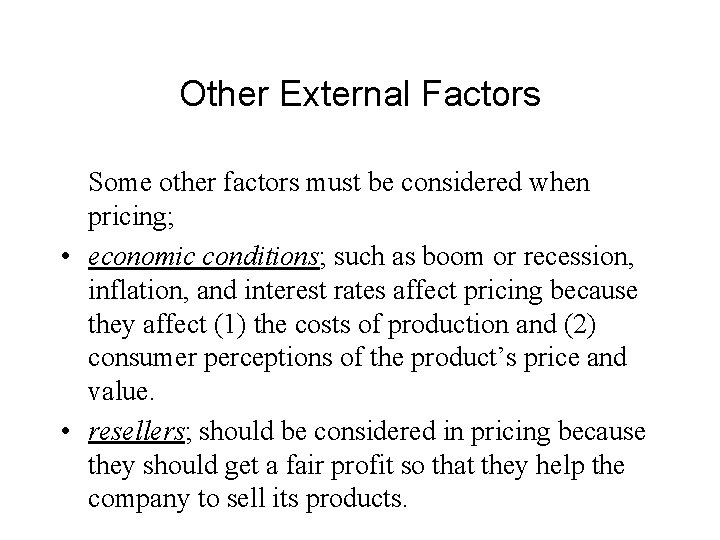 Other External Factors Some other factors must be considered when pricing; • economic conditions;