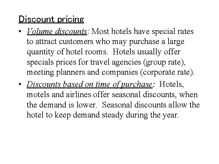 Discount pricing • Volume discounts: Most hotels have special rates to attract customers who