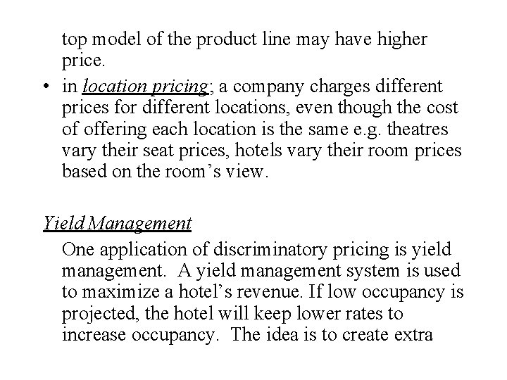 top model of the product line may have higher price. • in location pricing;