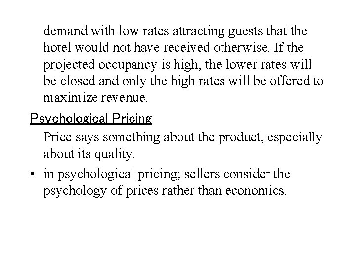 demand with low rates attracting guests that the hotel would not have received otherwise.