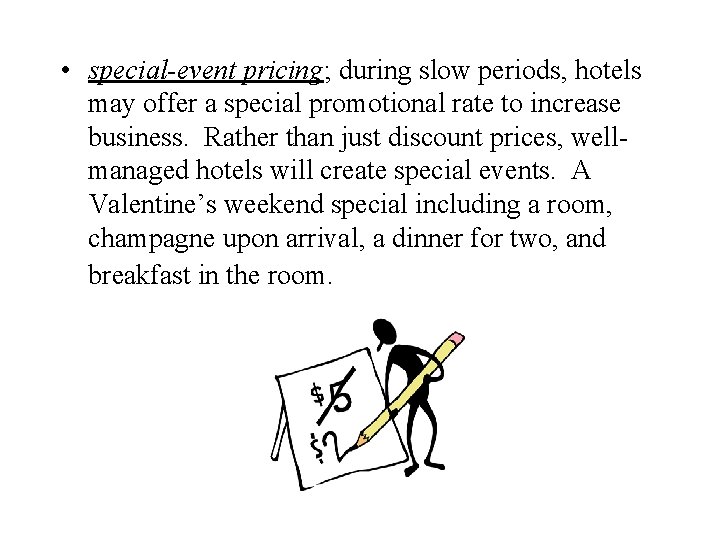  • special-event pricing; during slow periods, hotels may offer a special promotional rate