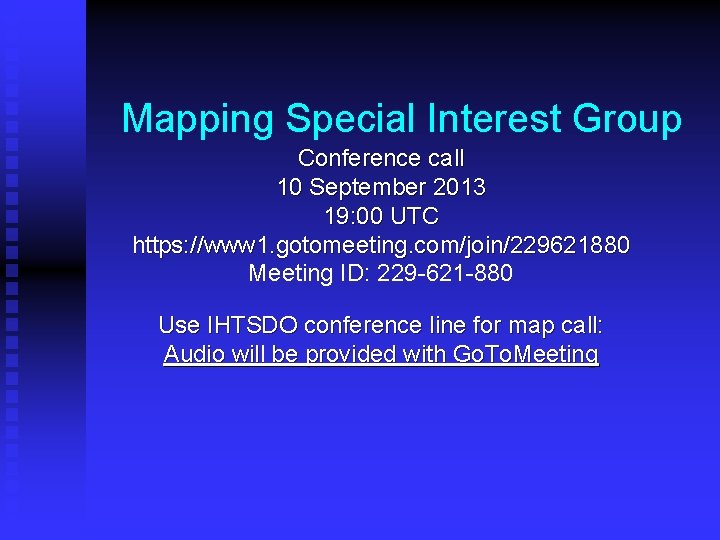 Mapping Special Interest Group Conference call 10 September 2013 19: 00 UTC https: //www