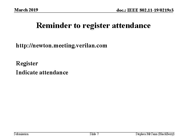 March 2019 doc. : IEEE 802. 11 -19/0219 r 3 Reminder to register attendance