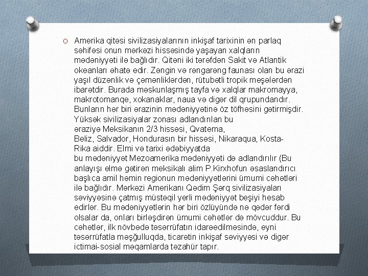 O Amerika qitəsi sivilizasiyalarının inkişaf tarixinin ən parlaq səhifəsi onun mərkəzi hissəsində yaşayan xalqların