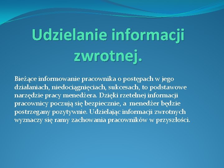 Udzielanie informacji zwrotnej. Bieżące informowanie pracownika o postępach w jego działaniach, niedociągnięciach, sukcesach, to