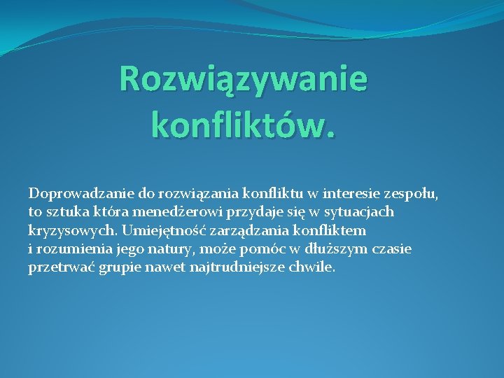 Rozwiązywanie konfliktów. Doprowadzanie do rozwiązania konfliktu w interesie zespołu, to sztuka która menedżerowi przydaje