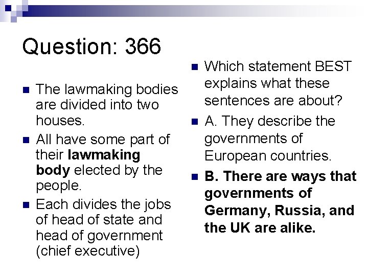 Question: 366 n n The lawmaking bodies are divided into two houses. All have