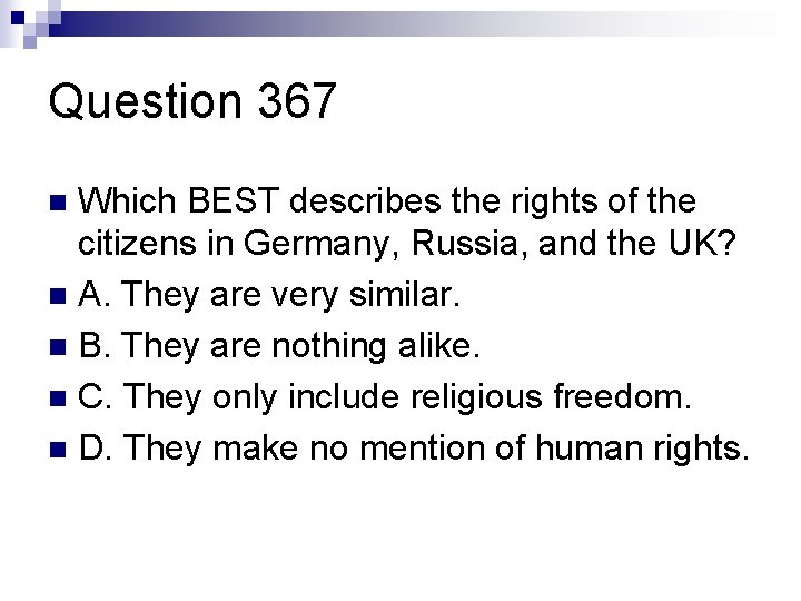 Question 367 Which BEST describes the rights of the citizens in Germany, Russia, and