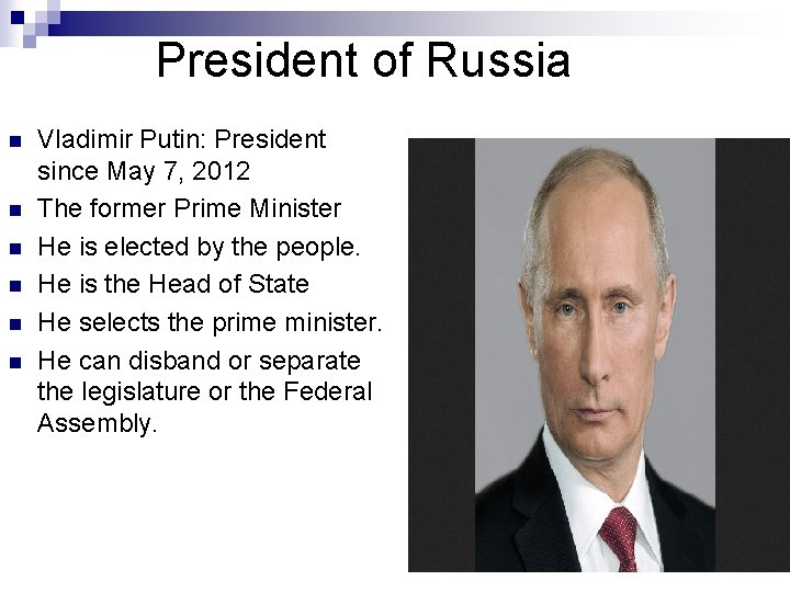 President of Russia n n n Vladimir Putin: President since May 7, 2012 The