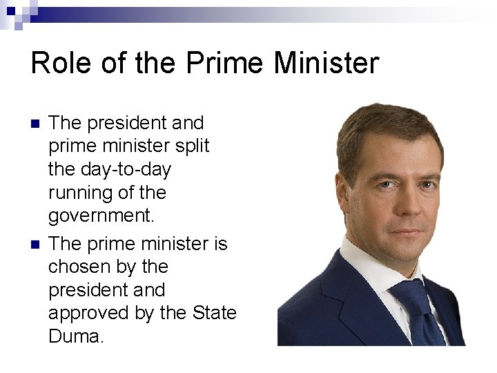 Role of the Prime Minister n n The president and prime minister split the