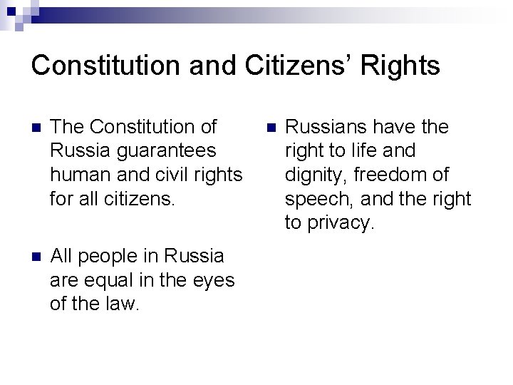 Constitution and Citizens’ Rights n The Constitution of Russia guarantees human and civil rights