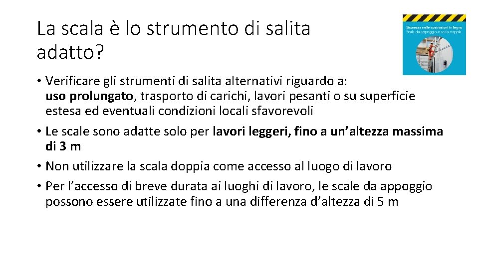 La scala è lo strumento di salita adatto? • Verificare gli strumenti di salita