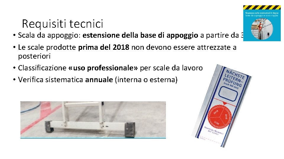 Requisiti tecnici • Scala da appoggio: estensione della base di appoggio a partire da