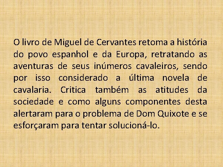 O livro de Miguel de Cervantes retoma a história do povo espanhol e da