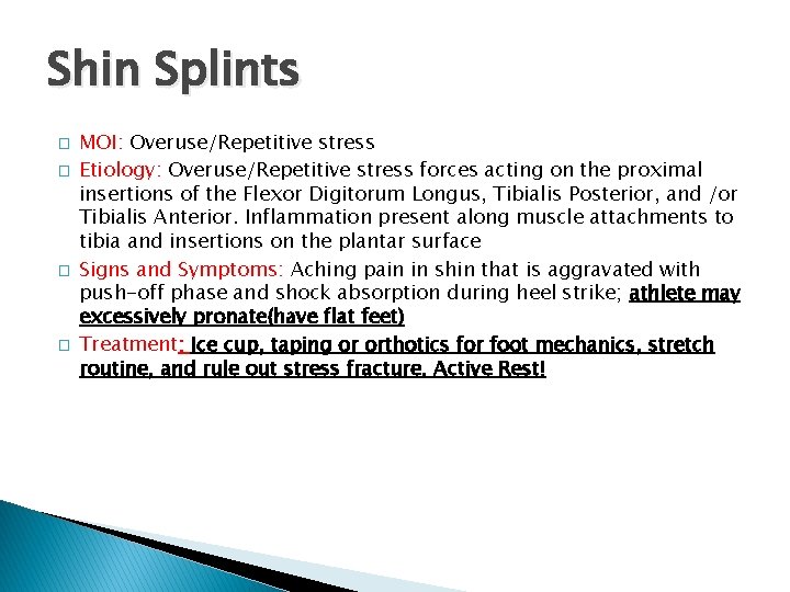Shin Splints � � MOI: Overuse/Repetitive stress Etiology: Overuse/Repetitive stress forces acting on the