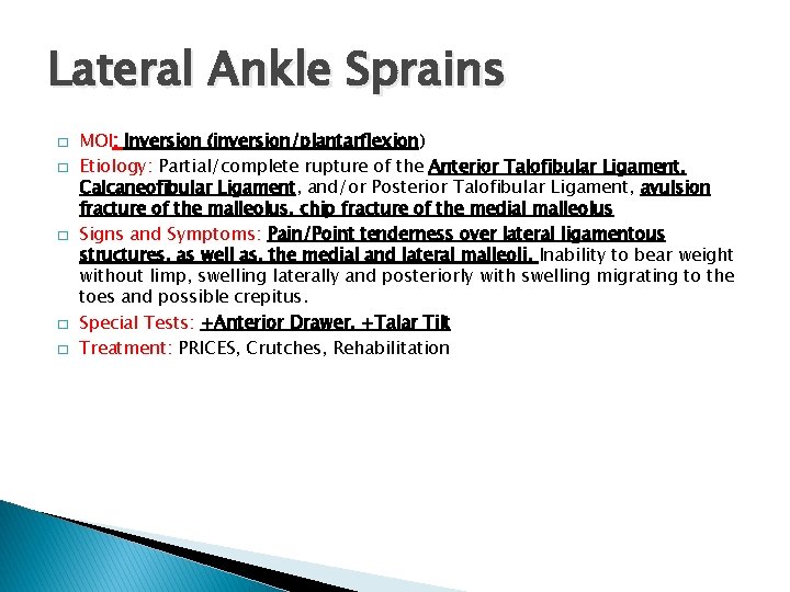 Lateral Ankle Sprains � � � MOI: Inversion (inversion/plantarflexion) Etiology: Partial/complete rupture of the