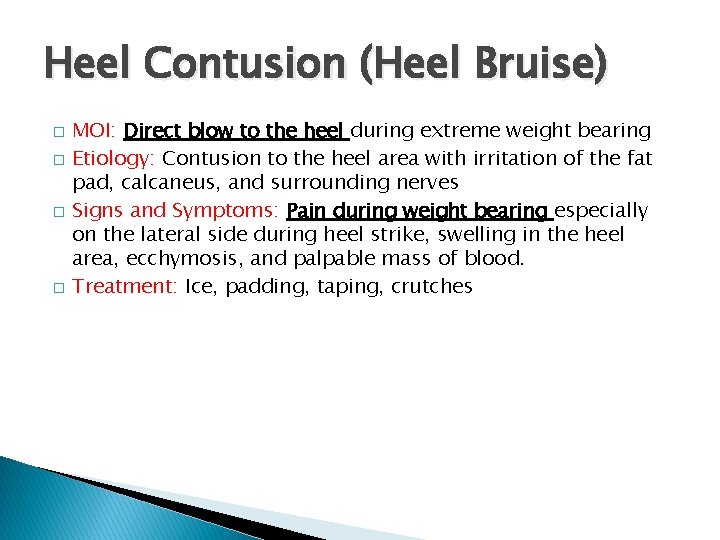 Heel Contusion (Heel Bruise) � � MOI: Direct blow to the heel during extreme