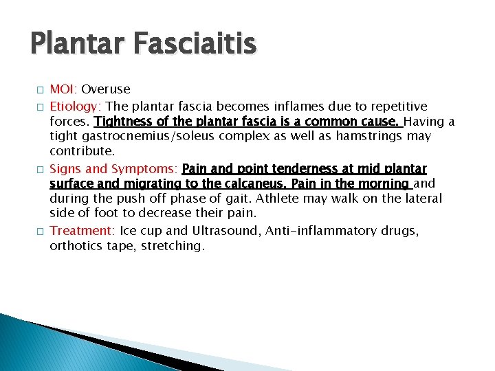 Plantar Fasciaitis � � MOI: Overuse Etiology: The plantar fascia becomes inflames due to