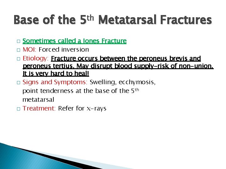 Base of the 5 th Metatarsal Fractures Sometimes called a Jones Fracture � MOI: