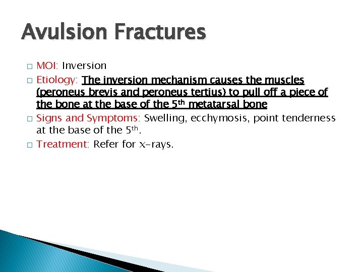 Avulsion Fractures � � MOI: Inversion Etiology: The inversion mechanism causes the muscles (peroneus