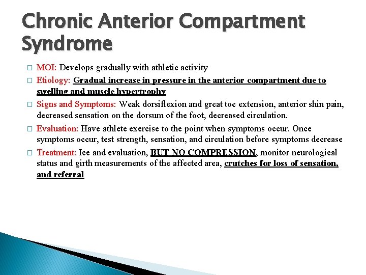 Chronic Anterior Compartment Syndrome � � � MOI: Develops gradually with athletic activity Etiology: