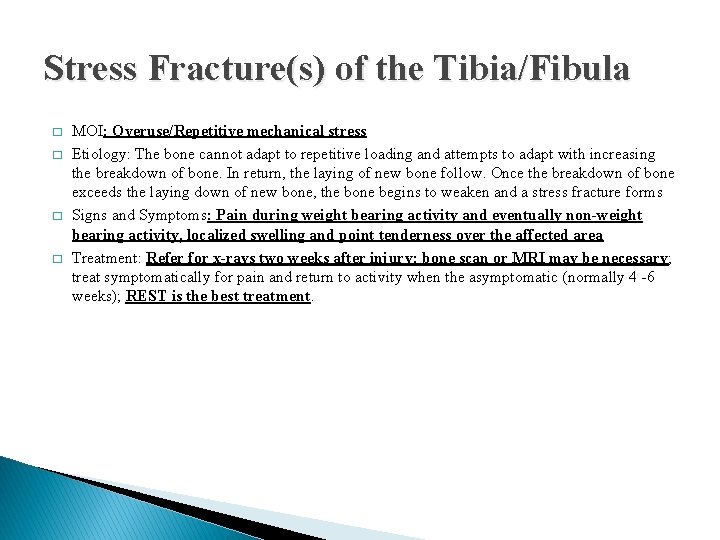 Stress Fracture(s) of the Tibia/Fibula � � MOI: Overuse/Repetitive mechanical stress Etiology: The bone