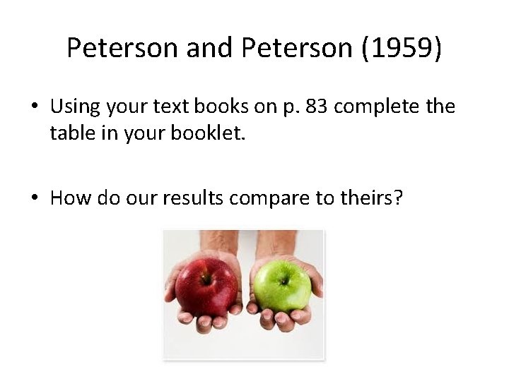 Peterson and Peterson (1959) • Using your text books on p. 83 complete the