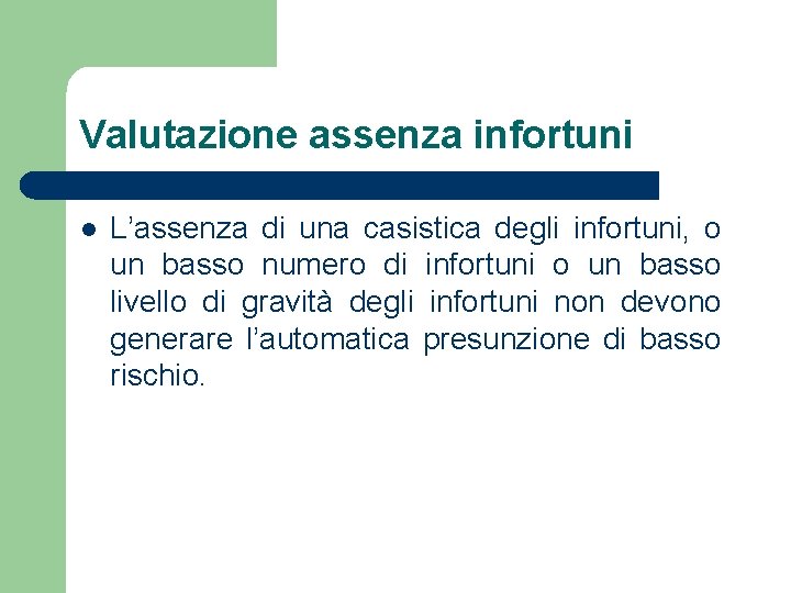 Valutazione assenza infortuni l L’assenza di una casistica degli infortuni, o un basso numero