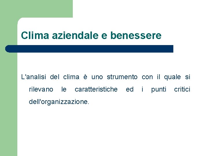 Clima aziendale e benessere L'analisi del clima è uno strumento con il quale si