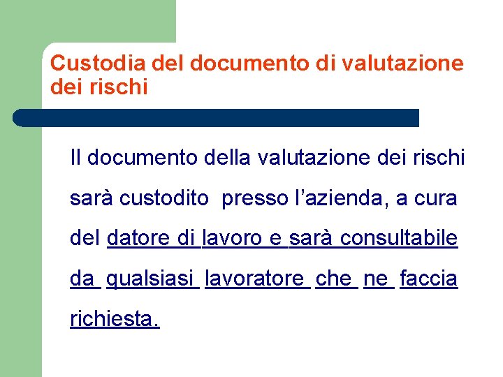 Custodia del documento di valutazione dei rischi Il documento della valutazione dei rischi sarà