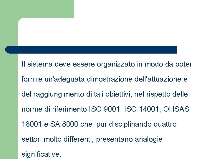 Il sistema deve essere organizzato in modo da poter fornire un'adeguata dimostrazione dell'attuazione e