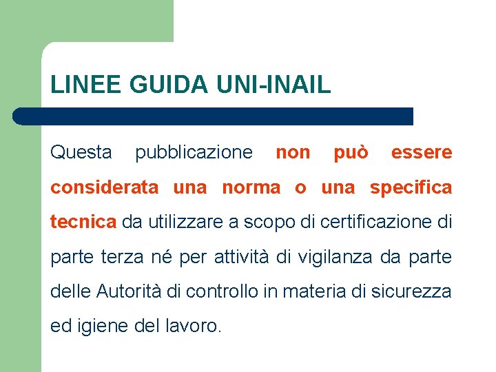 LINEE GUIDA UNI-INAIL Questa pubblicazione non può essere considerata una norma o una specifica