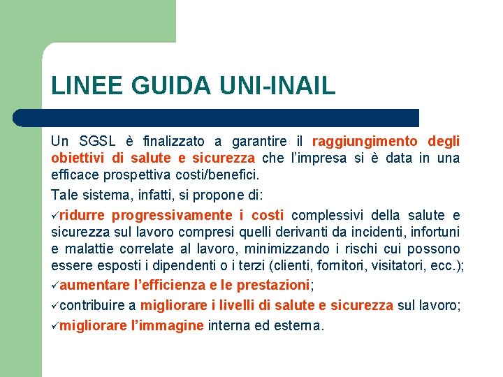 LINEE GUIDA UNI-INAIL Un SGSL è finalizzato a garantire il raggiungimento degli obiettivi di