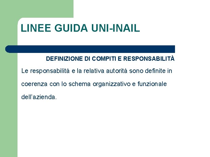 LINEE GUIDA UNI-INAIL DEFINIZIONE DI COMPITI E RESPONSABILITÀ Le responsabilità e la relativa autorità