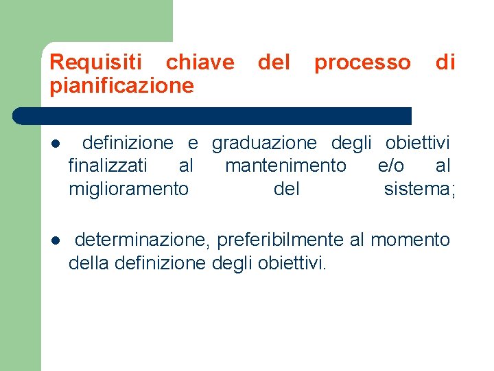 Requisiti chiave pianificazione del processo di l definizione e graduazione degli obiettivi finalizzati al