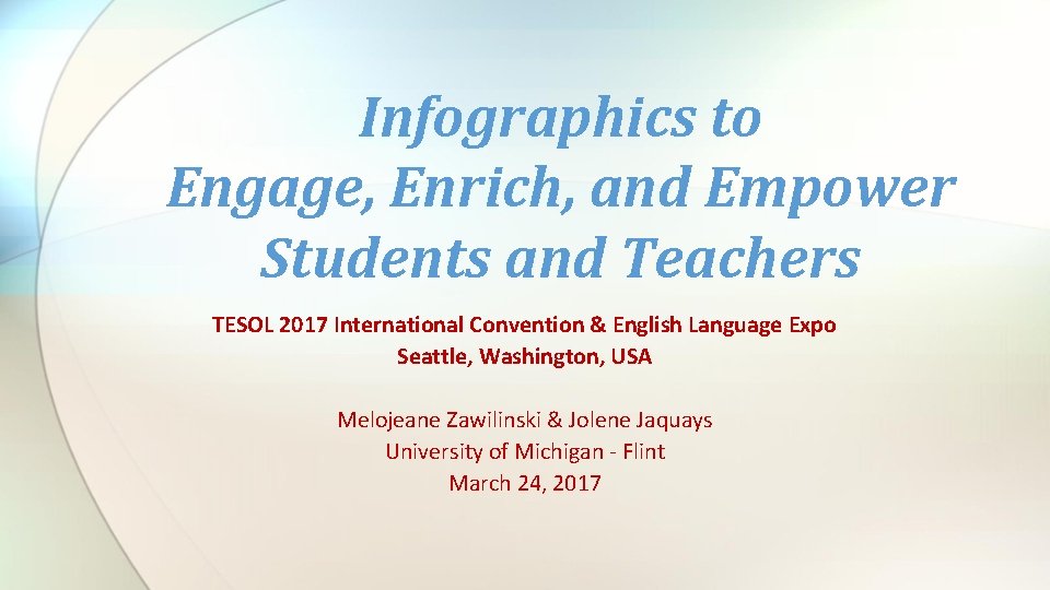 Infographics to Engage, Enrich, and Empower Students and Teachers TESOL 2017 International Convention &