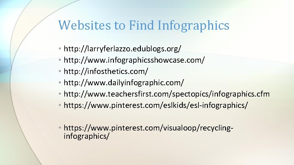 Websites to Find Infographics • http: //larryferlazzo. edublogs. org/ • http: //www. infographicsshowcase. com/