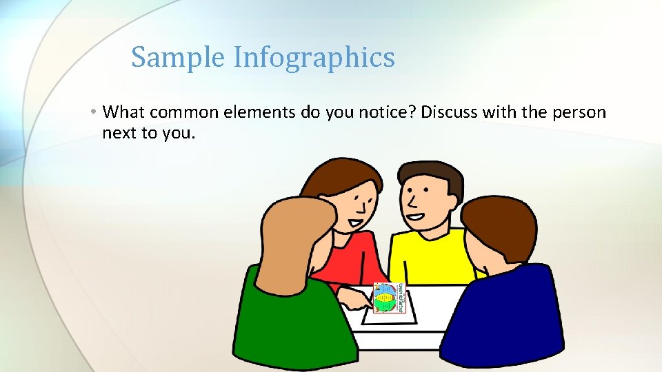 Sample Infographics • What common elements do you notice? Discuss with the person next